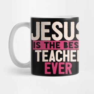 JESUS IS THE BEST TEACHER EVER SHIRT- FUNNY CHRISTIAN GIFT Mug